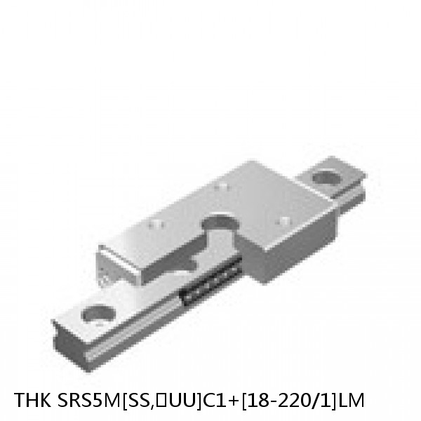 SRS5M[SS,​UU]C1+[18-220/1]LM THK Miniature Linear Guide Caged Ball SRS Series