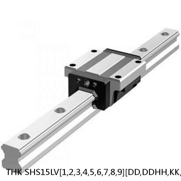 SHS15LV[1,2,3,4,5,6,7,8,9][DD,DDHH,KK,KKHH,SS,SSHH,UU,ZZ,ZZHH]+[80-3000/1]L[H,P,SP,UP] THK Linear Guide Standard Accuracy and Preload Selectable SHS Series